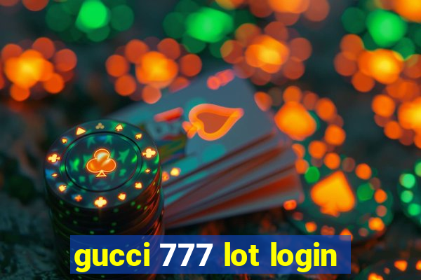 gucci 777 lot login